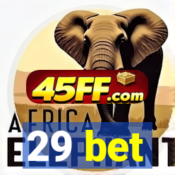 29 bet